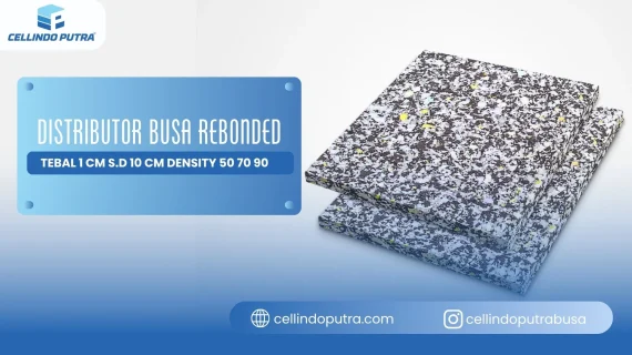 Distributor Busa Rebonded Bandung | Tebal 1–10cm Density 50, 70, 90