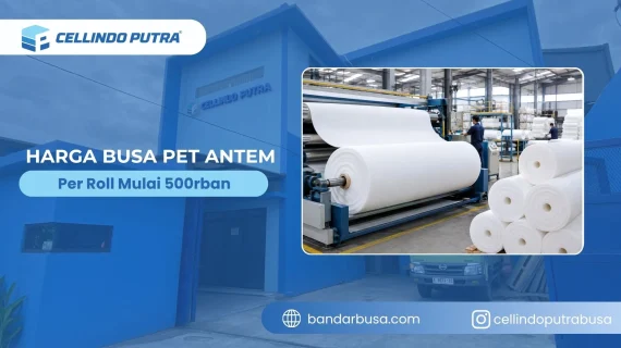 Harga Busa Pet Antem Per Roll Mulai 500 Ribuan